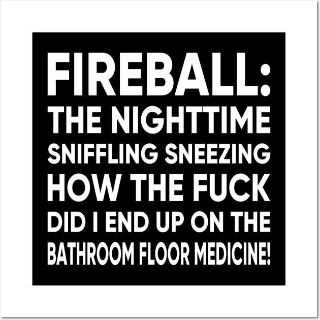 FIREBALL THE NIGHT TIME SNIFFLING TSHIRT Wall Art by MarkBlakeDesigns